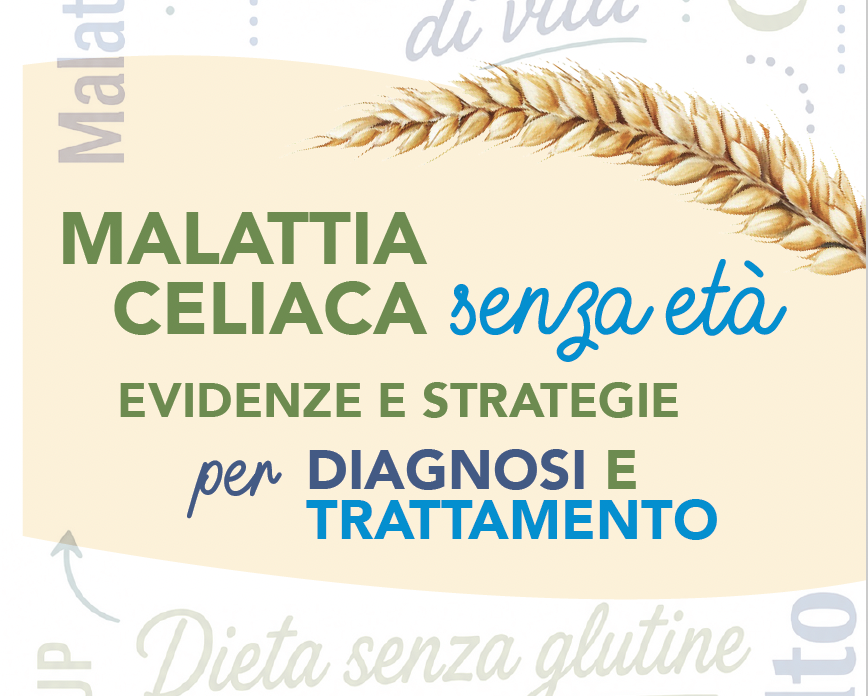MALATTIA CELIACA SENZA ETA’: EVIDENZE E STRATEGIE PER DIAGNOSI E TRATTAMENTO